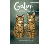 Gatos Maestros de Vida: Libro con lecciones felinas para una vida más plena