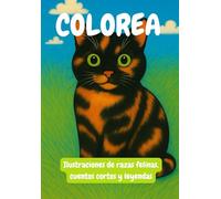 Gatos para colorear: Libro de colorear con ilustraciones de razas felinas y cuentos cortos para niños y adultos.