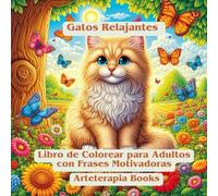 Gatos Relajantes. Libro de Colorear para Adultos con Frases Motivadoras: Más de 35 dibujos de gatos antiestrés para colorear con frases positivas, ... (Libros de Colorear para Adultos Relajantes)