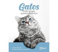 Gatos. Todo lo que quieren decirnos