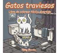 Gatos traviesos - Libro de colorear: diseños de gatos graciosos, traviesos y adorables para la relajación, la diversión y el alivio del estrés - para niños, adolescentes y adulto
