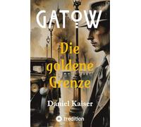 GATOW: Die goldene Grenze: 1