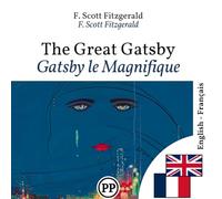 Gatsby le Magnifique: Édition bilingue ligne à ligne anglais-français (Progressez en anglais)