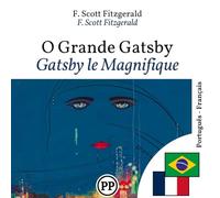 Gatsby le Magnifique: Édition bilingue ligne à ligne portugais-français (pour apprendre le portugais)