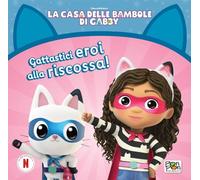 Gattastici eroi alla riscossa! La casa delle bambole di Gabby. Ediz. a colori