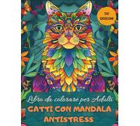 Gatti con Mandala: Libro da Colorare per Adulti - Mandala di Gatti Dettagliati per Relax, Mindfulness e Antistress