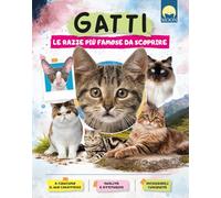 Gatti. Le razze più famose da scoprire. Ediz. a colori (Illustrati ragazzi)