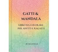 Gatti & Mandala - Libro da Colorare per Adulti e Ragazzi