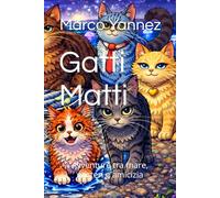 Gatti Matti: Avventure tra mare, misteri e amicizia (Gatti Matti - La serie)