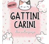 Gattini carini da colorare: un album di gattini che fanno cose in stile kawaii (Album da colorare per adulti)