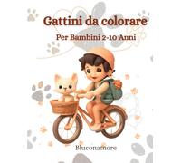 Gattini da colorare per Bambini 2 - 10 Anni: 60 Illustrazioni di Gattini Carini