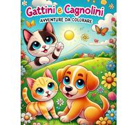 gattini e cagnolini felici da colorare: 50 pagine da colorare con cuccioli felici e scenari divertenti