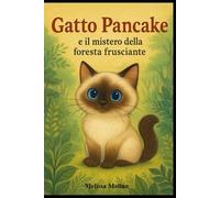 Gatto Pancake e il Mistero della Foresta Frusciante (Le Avventure di Gatto Pancake)