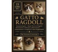 GATTO RAGDOLL: Manuale del gatto Master The Art of Ragdoll - Alimentazione, toelettatura, addestramento, comportamento e consigli per la salute dei giganti gentili