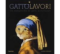GattoLavori. Un compendio di gatti acculturati. Ediz. illustrata