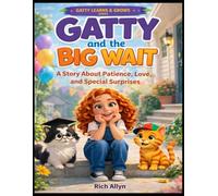 Gatty and the Big Wait: A Story About Patience, Love, and Special Surprises (Gatty’s Learning Adventures)