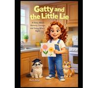 Gatty and the Little Lie: A Story About Honesty, Courage, and Doing What’s Right (Gatty’s Learning Adventures)