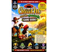 Gaucho and the Grassland Game Guide 2026: Complete Beginner to Expert Walkthrough, Farming & Ranch Building Tips, Horse Style Unlocks, Trophy Guide, ... Fishing, Crafting, Trading & Village Quests