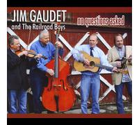 Gaudet, Jim & the Railroad Boys - No Questions Asked