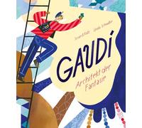 Gaudí: Architekt der Fantasie