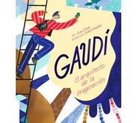 Gaudí: El arquitecto de la imaginación