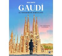 Gaudí: el soñador de Barcelona: Una biografía ilustrada (Bruguera Contemporánea)