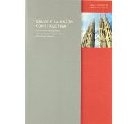 Gaudí y la razón constructiva: 7 (Textos de arquitectura)