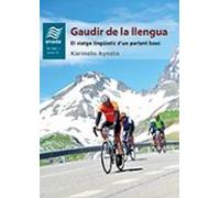 Gaudir De La Llengua: El Viatge Linguístic Dun Parlant Basc