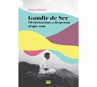 Gaudir de ser: 70 invitacions a despertar al que som: 5 (Retalls)