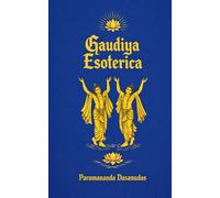 Gaudiya Esoterica: (The Hidden Stream of Bhakti)