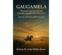 Gaugamela: Manuale avanzato di una battaglia che rifondò l’Asia (331 a.C.)