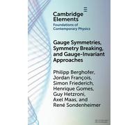 Gauge Symmetries, Symmetry Breaking, and Gauge-Invariant Approaches (Elements in the Foundations of Contemporary Physics)