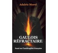 Gaulois Réfractaire: Essai sur l’antifragilité française (L’Esprit Français - Les Essais)