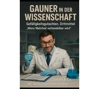 Gauner in der Wissenschaft: „Wie Unternehmer Evidenz prüfen, Risiken senken und Rendite aus Wahrheitsmanagement ziehen - legal, logisch, belastbar.“