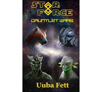 Gauntlet Wars: Uuba Fett (Star Force)