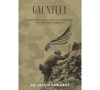 Gauntlet: WW2 Medal of Honor Stories from the Battle for Okinawa (Beyond the Call: Medals of Honor)