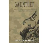 Gauntlet: WW2 Medal of Honor Stories from the Battle for Okinawa (Beyond the Call: Medals of Honor)