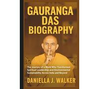 GAURANGA DAS BIOGRAPHY: The Journey of a Monk Who Transformed Spiritual Leadership and Environmental Sustainability Across India and Beyond