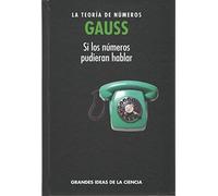 Gauss. La teoría de los números. Si los números pudieran hablar
