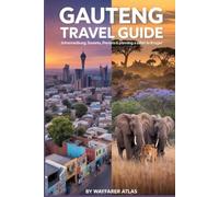 GAUTENG TRAVEL GUIDE: Johannesburg, Soweto, Pretoria & Planning a Safari to Kruger