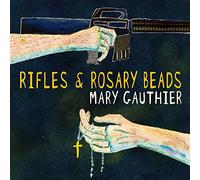 Gauthier, Mary - Rifles And Rosary Beads