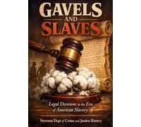 Gavels and Slaves: Legal Decisions in the Era of American Slavery