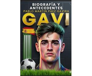 Gavi - Pablo Martn Páez Gavira: Biografía y antecedentes (Pequeños Casos de Éxito en Español)