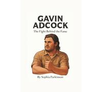 GAVIN ADCOCK: The Fight Behind the Fame