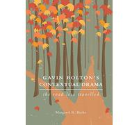 Gavin Bolton's Contextual Drama: The Road Less Travelled (Theatre in Education)
