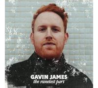 Gavin James & The Sweetest Part - The Sweetest Part