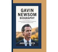 GAVIN NEWSOM BIOGRAPHY: The Maverick Governor Who Defied the Establishment and Transformed California’s Future