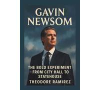 GAVIN NEWSOM: The Bold Experiment - From City Hall to Statehouse