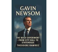 GAVIN NEWSOM: The Bold Experiment - From City Hall to Statehouse