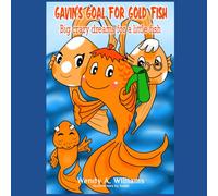 Gavin’s Goal for Gold Fish: Big crazy dreams for a little fish